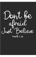Don't Be Afraid Just Believe Mark 5: 36: 6x9 Taccuino Cristiano Foderato O Silent Time Journal - Giornale Della Bibbia O Libro Di Preghiera Per Uomini E Donne