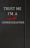 Trust Me I'm almost a Choreographer