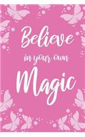 Believe In Your Own Magic: Inspiration Butterfly Journal For Girls (Pink)