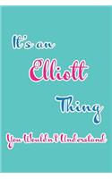 It's an Elliott Thing You Wouldn't Understand: Blank Lined 6x9 Name Monogram Emblem Journal/Notebooks as Birthday, Anniversary, Christmas, Thanksgiving, Mother's Day, Grandparents day, any other 