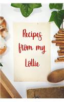 Recipes From My Lollie: Blank Recipe Book to Write In. Gift of Grandmothers Favorite Recipes