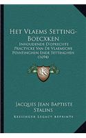 Het Vlaems Setting-Boecxken: Inhoudende D'oprechte Practycke Van De Vlaemsche Pointinghen Ende Settinghen (1694)(Chinese)