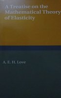 A Treatise on the Mathematical Theory of Elasticity South Asian Edition
