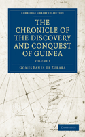 The Chronicle of the Discovery and Conquest of Guinea: (Cambridge Library Collection - Hakluyt First Series)