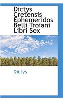 Dictys Cretensis Ephemeridos Belli Troiani Libri Sex