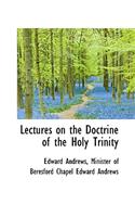 Lectures on the Doctrine of the Holy Trinity