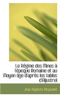 Le R Gime Des Mines L' Poque Romaine Et Au Moyen GE D'Apr?'s Les Tables D'Aljustrel