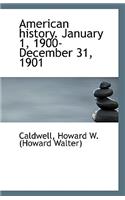 American History. January 1, 1900-December 31, 1901
