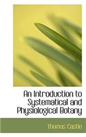 An Introduction to Systematical and Physiological Botany