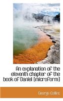 An Explanation of the Eleventh Chapter of the Book of Daniel [Microform]