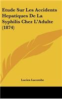 Etude Sur Les Accidents Hepatiques De La Syphilis Chez L'Adulte (1874)