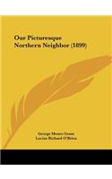 Our Picturesque Northern Neighbor (1899)