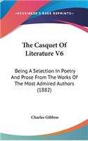 The Casquet Of Literature V6: Being A Selection In Poetry And Prose From The Works Of The Most Admired Authors (1882)