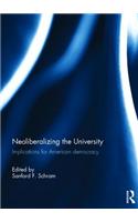Neoliberalizing the University: Implications for American Democracy