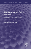 The Women of Cairo: Volume I (Routledge Revivals)