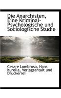 Die Anarchisten, Eine Kriminal-Psychologische Und Sociologische Studie