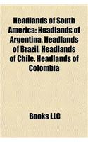 Headlands of South America: Headlands of Argentina, Headlands of Brazil, Headlands of Chile, Headlands of Colombia