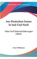 Aus Deutschen Gauen In Sud Und Nord: Volks Und Sittenschilderungen (1863)