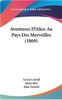 Aventures D'Alice Au Pays Des Merveilles (1869)