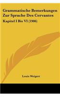 Grammatische Bemerkungen Zur Sprache Des Cervantes