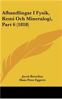 Afhandlingar I Fysik, Kemi Och Mineralogi, Part 6 (1818)