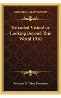 Extended Vision! or Looking Beyond This World 1910