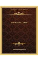 How Success Comes