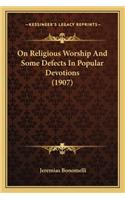 On Religious Worship And Some Defects In Popular Devotions (1907)
