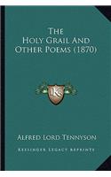 Holy Grail and Other Poems (1870) the Holy Grail and Other Poems (1870)