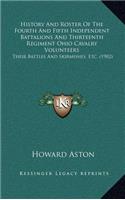 History And Roster Of The Fourth And Fifth Independent Battalions And Thirteenth Regiment Ohio Cavalry Volunteers