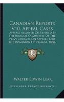 Canadian Reports V10, Appeal Cases