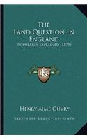 Land Question in England: Popularly Explained (1871)