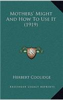 Mothers' Might And How To Use It (1919): (English)