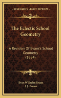 The Eclectic School Geometry: A Revision of Evans's School Geometry (1884)