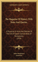 The Magazine Of History, With Notes And Queries,: A Discourse On Azilia And Sketches Of The Life Of Captain Samuel Brady Of Pennsylvania (1914)(English)