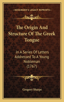The Origin And Structure Of The Greek Tongue