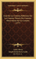 Essai Sur Les Cometes; Reflexions Sur Les Cometes; Theorie Des Cometes; Observations Sur Les Cometes (1777)