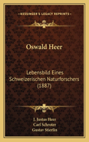 Oswald Heer: Lebensbild Eines Schweizerischen Naturforschers (1887)