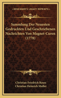 Sammlung Der Neuesten Gedruckten Und Geschriebenen Nachrichten Von Magnet-Curen (1778)