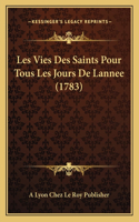 Les Vies Des Saints Pour Tous Les Jours De Lannee (1783)