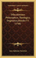 Dilucidationes Philosophico, Theologico, Dogmatico, Morales V1 (1748)