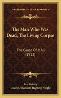 Man Who Was Dead, The Living Corpse