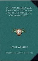 Untersuchungen Zur Spanischen Syntax Auf Grund Der Werke Des Cervantes (1907)