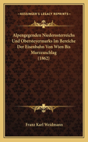 Alpengegenden Niederosterreichs Und Obersteyermarks Im Bereiche Der Eisenbahn Von Wien Bis Murzzuschlag (1862)