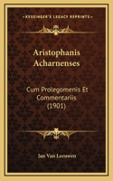 Aristophanis Acharnenses: Cum Prolegomenis Et Commentariis (1901)