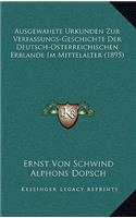 Ausgewahlte Urkunden Zur Verfassungs-Geschichte Der Deutsch-Osterreichischen Erblande Im Mittelalter (1895)
