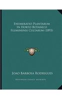 Enumeratio Plantarum In Horto Botanico Fluminensi Cultarum (1893)