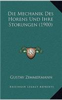 Die Mechanik Des Horens Und Ihre Storungen (1900)