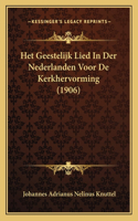Het Geestelijk Lied In Der Nederlanden Voor De Kerkhervorming (1906)