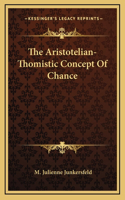 The Aristotelian-Thomistic Concept Of Chance